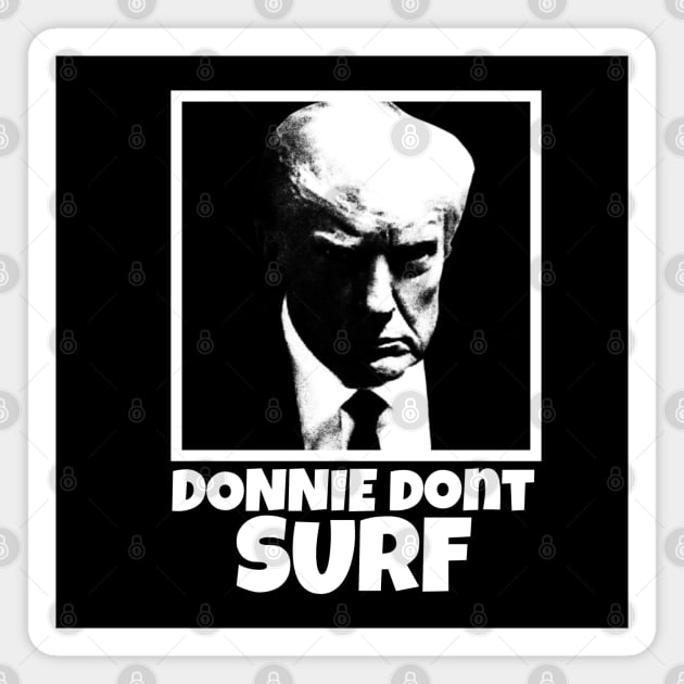 Donnie Dont Surf Magnet by Low Life Shirts